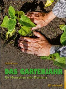 Das Gartenjahr für Menschen mit Demenz, Ulrike Kreuer