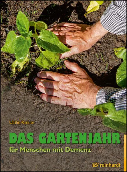 Das Gartenjahr für Menschen mit Demenz, Ulrike Kreuer