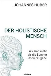 Buch Der holistische Mensch von Johannes Huber