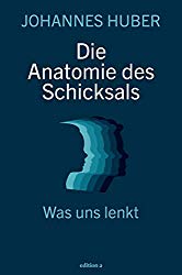 Die Anatomie des Schicksals von Johannes Huber