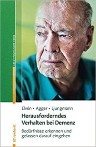 Herausforderndes Verhalten bei Demenz von Elvén, Agger, Ljungmann