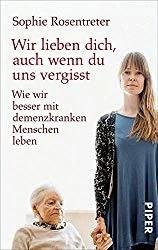 Wie lieben dich, auch wenn du uns vergisst - Sophie Rosentreter